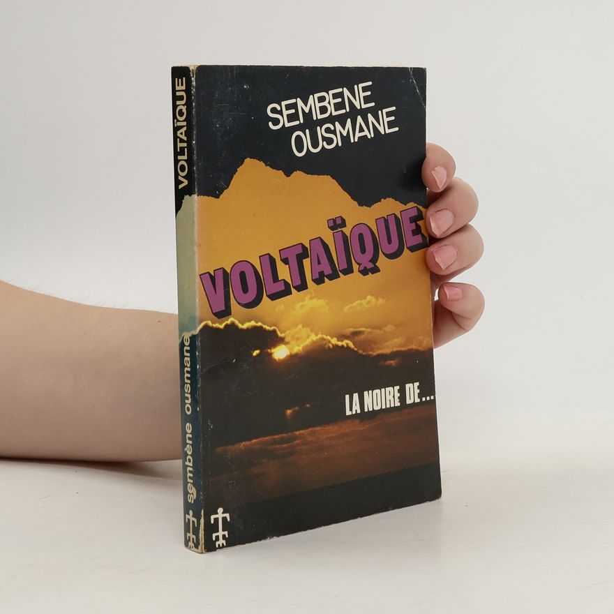 Ousmane Sembène Voltaïque. La Noire de...