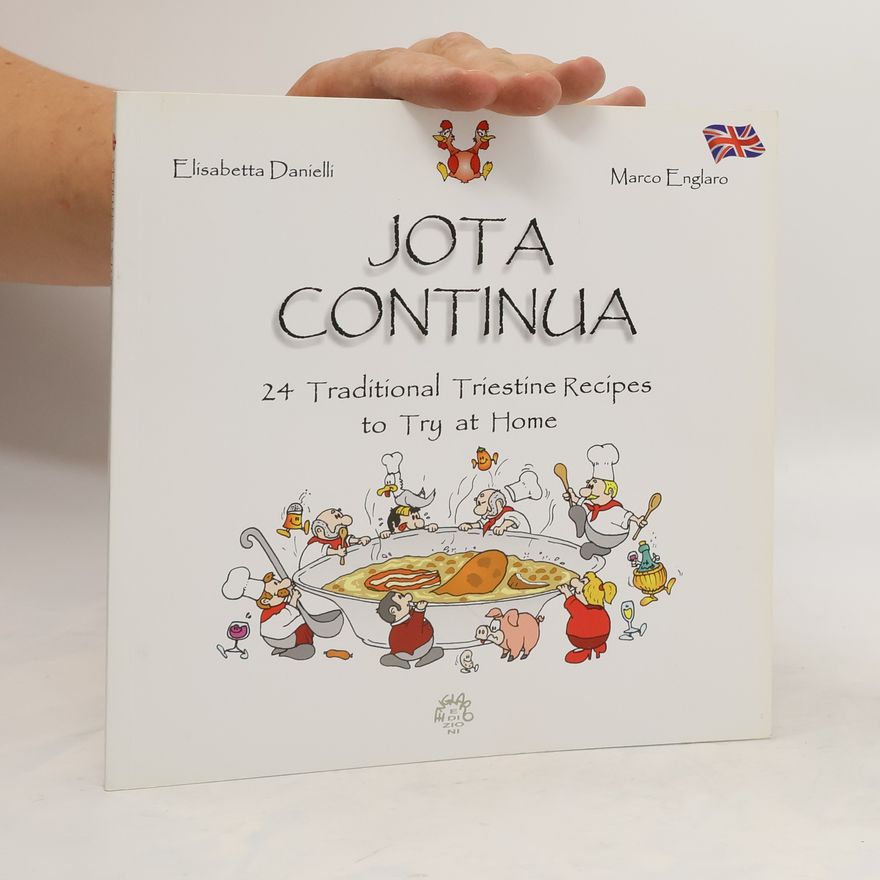 Elisabetta Danielli Jota Continua. 24 Tradítíonal Tríestíne recípes to Try at Home