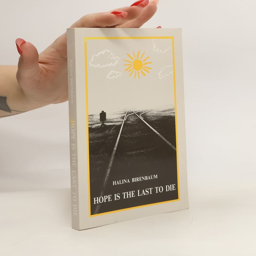 Halina Birenbaum Hope is the last to die