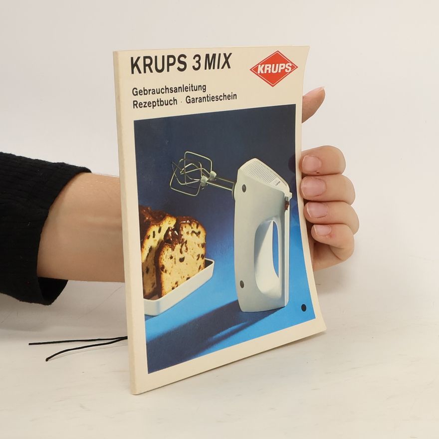 Kolektiv autorů Krups 3 Mix : Gebrauchsanleitung und Rezeptbuch
