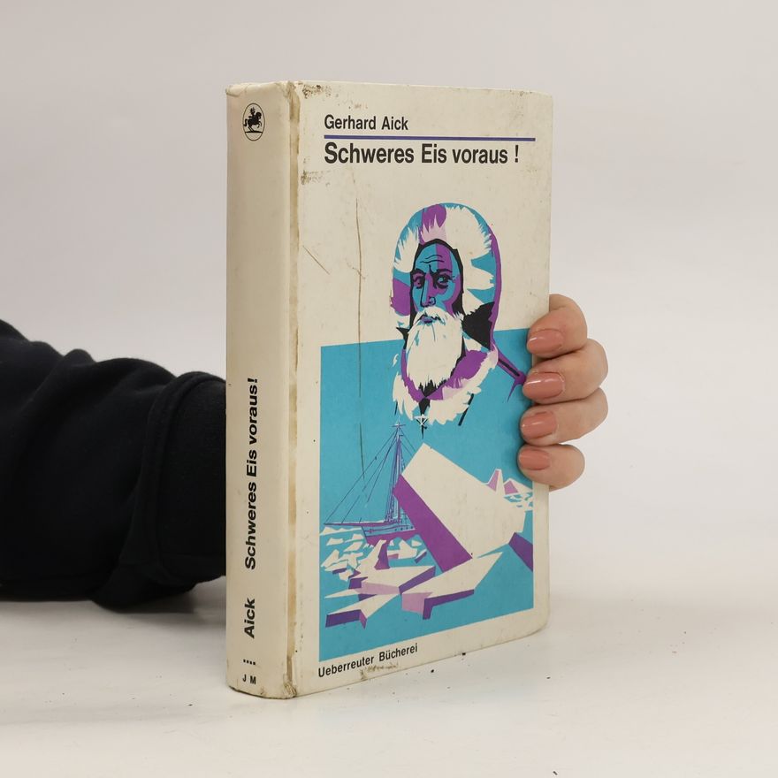 Gerhard Aick Schweres Eis voraus!