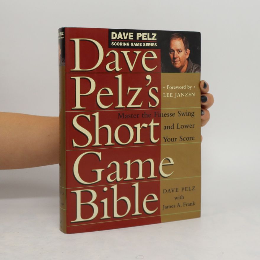 James A. Frank Dave Pelz's Short Game Bible