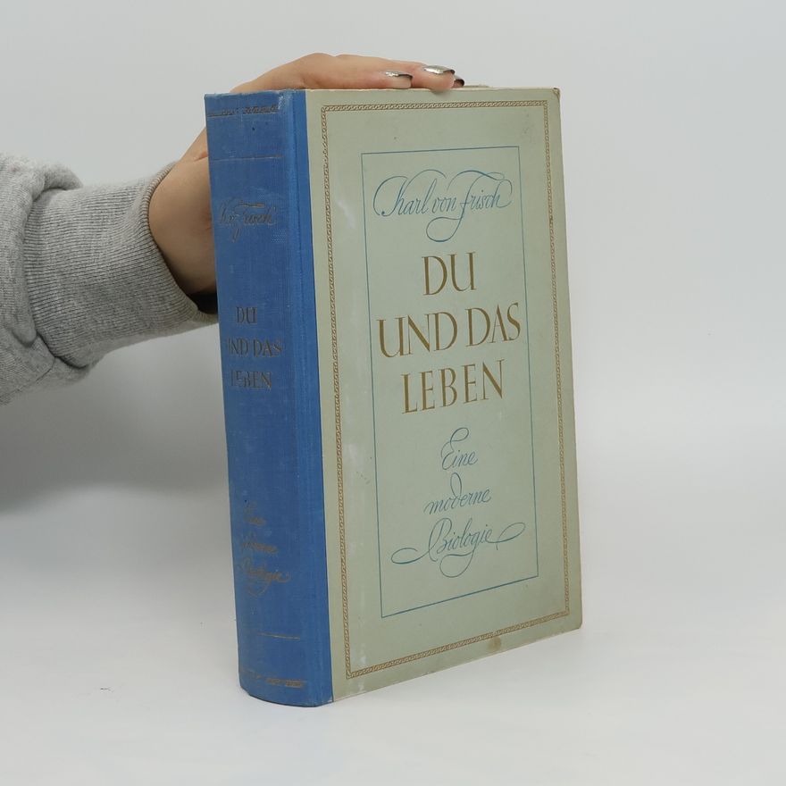 Karl von Frisch Du und das Leben