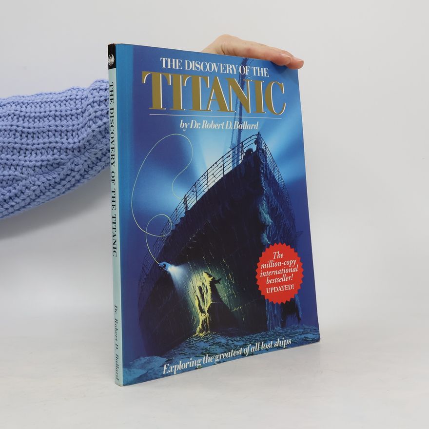 Robert D. Ballard The Discovery of the Titanic
