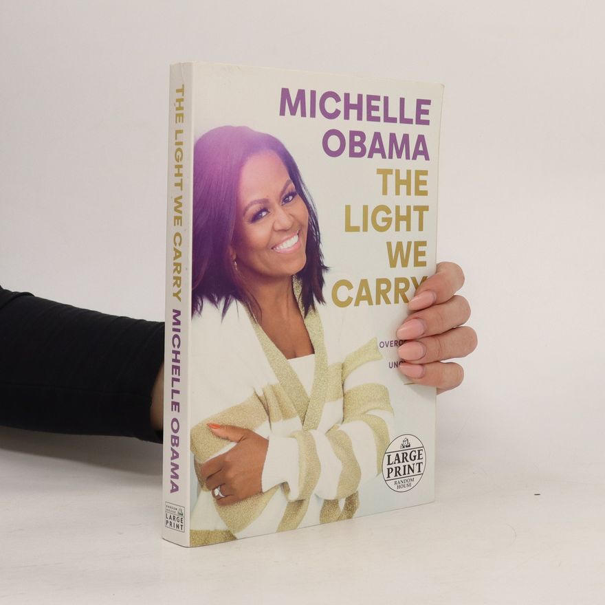 Michelle Obama The Light We Carry: Overcoming in Uncertain Times