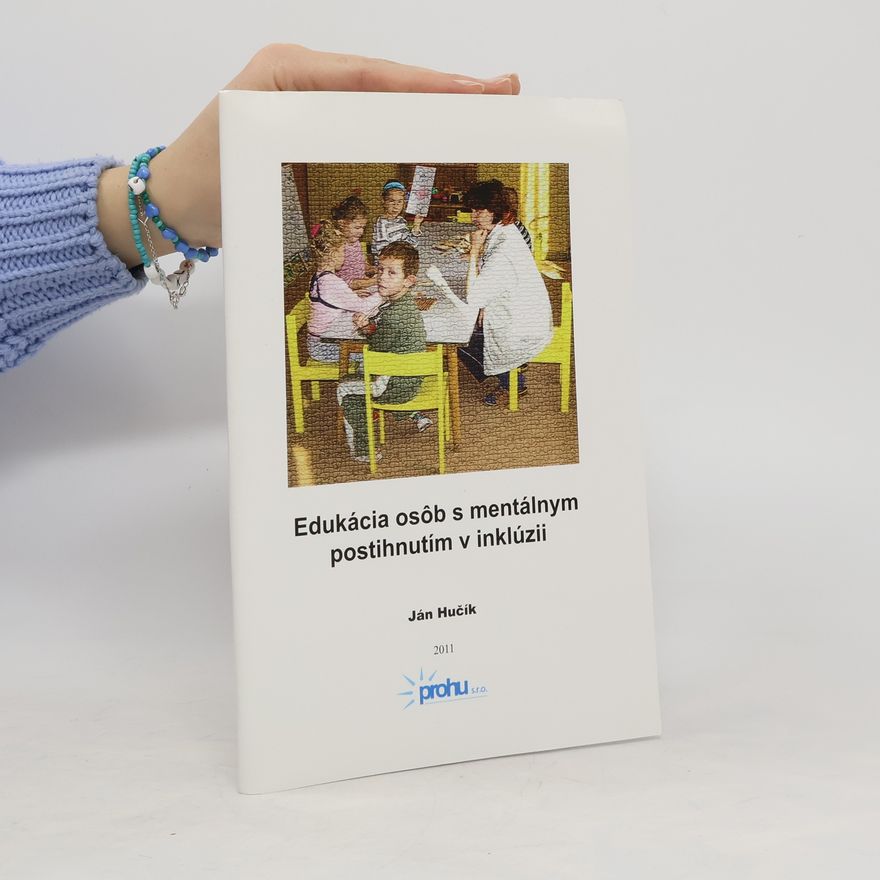 Ján Hučík Edukácia osôb s mentálnym postihnutim v inklúzii