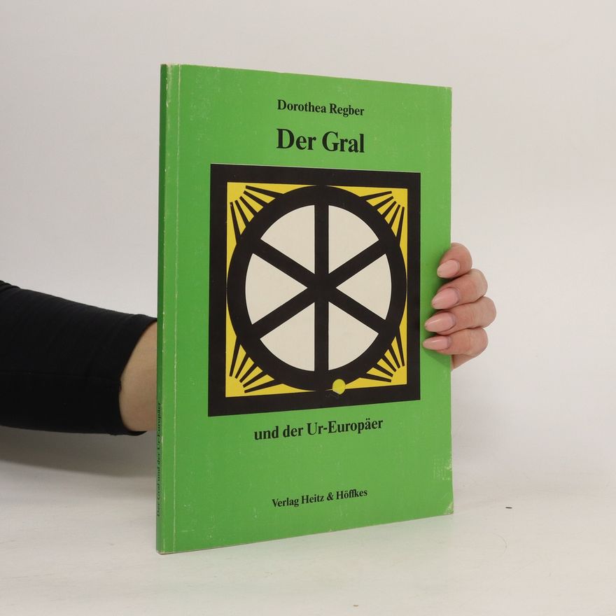 Dorothea Regber Der Gral und der Ur-Europäer