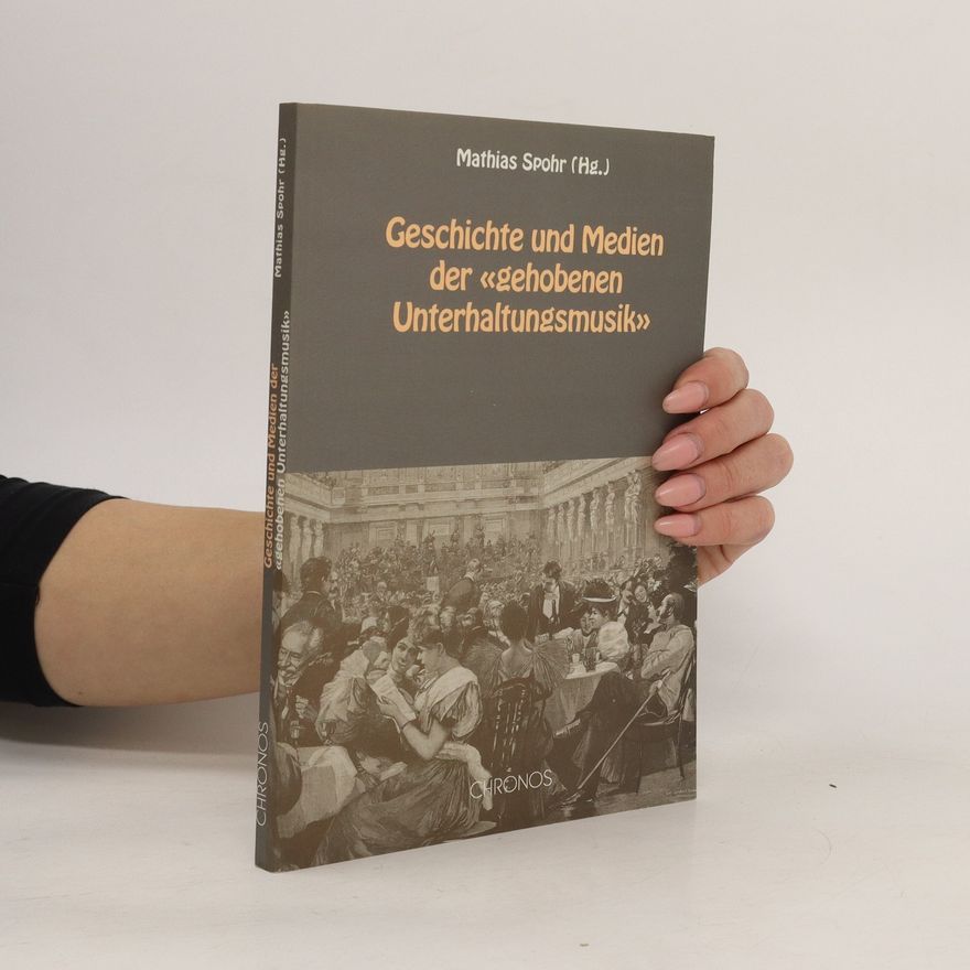 Mathias Spohr Geschichte und Medien der "gehobenen Unterhaltungsmusik"