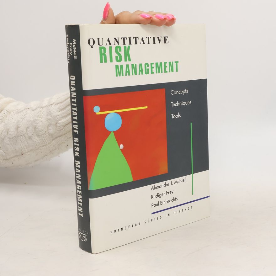 Rüdiger Fey Quantitative Risk Management: Concepts, Techniques, Tools