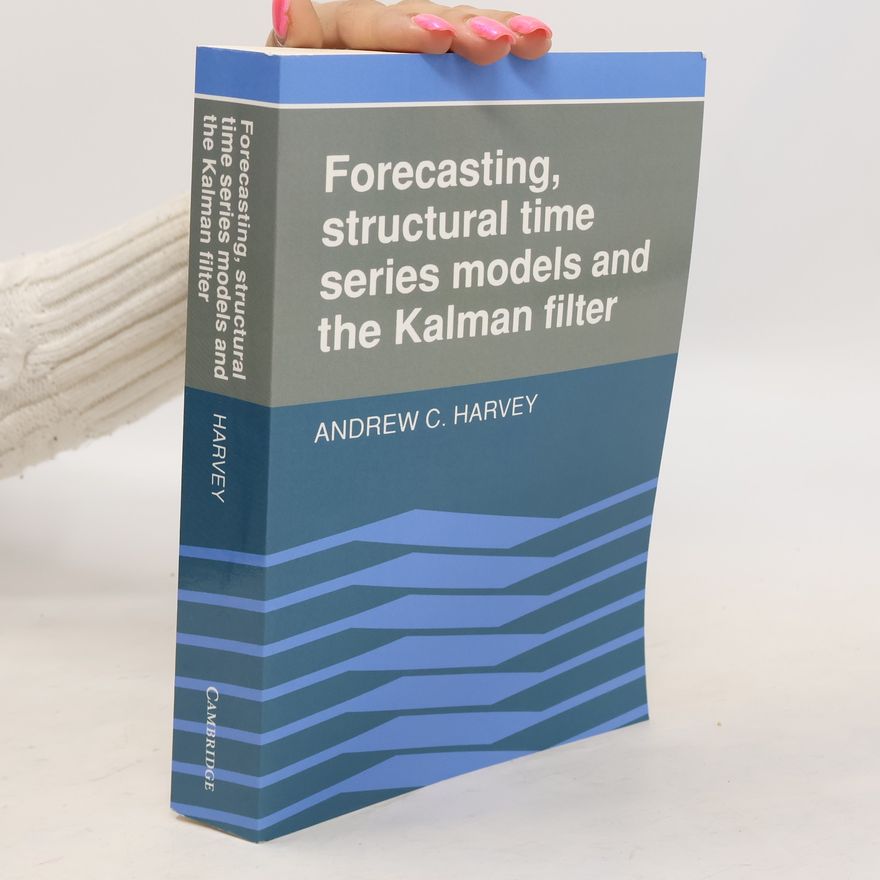 Andrew C. Harvey Forecasting, structural time series models and the Kalman filter