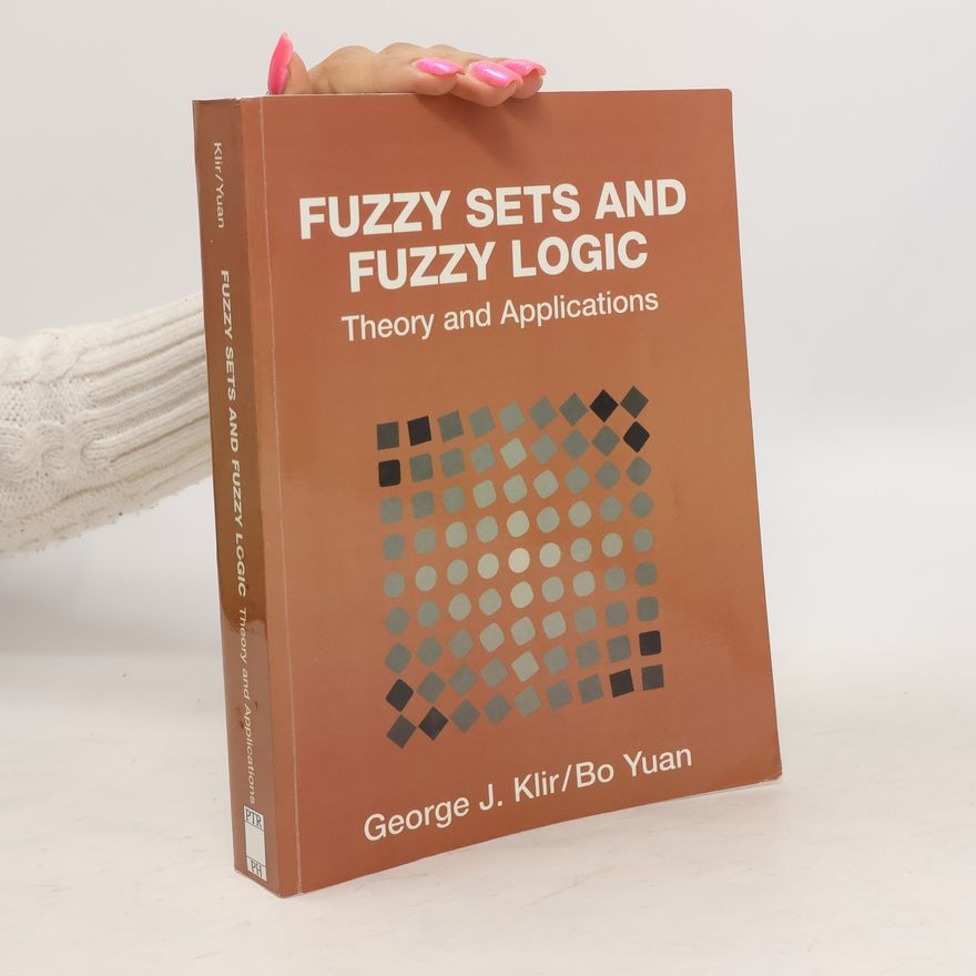 Bo Yuan Fuzzy Sets and Fuzzy Logic