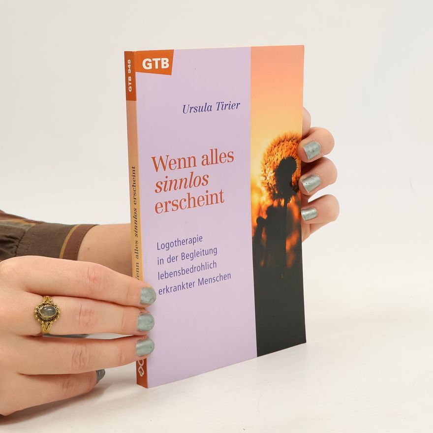 Ursula Tirier Wenn alles sinnlos erscheint