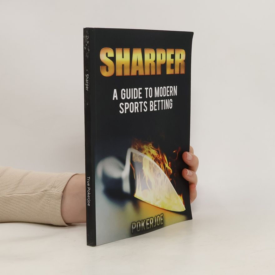 True Pokerjoe Sharper. A Guide to MOdern Sports Betting