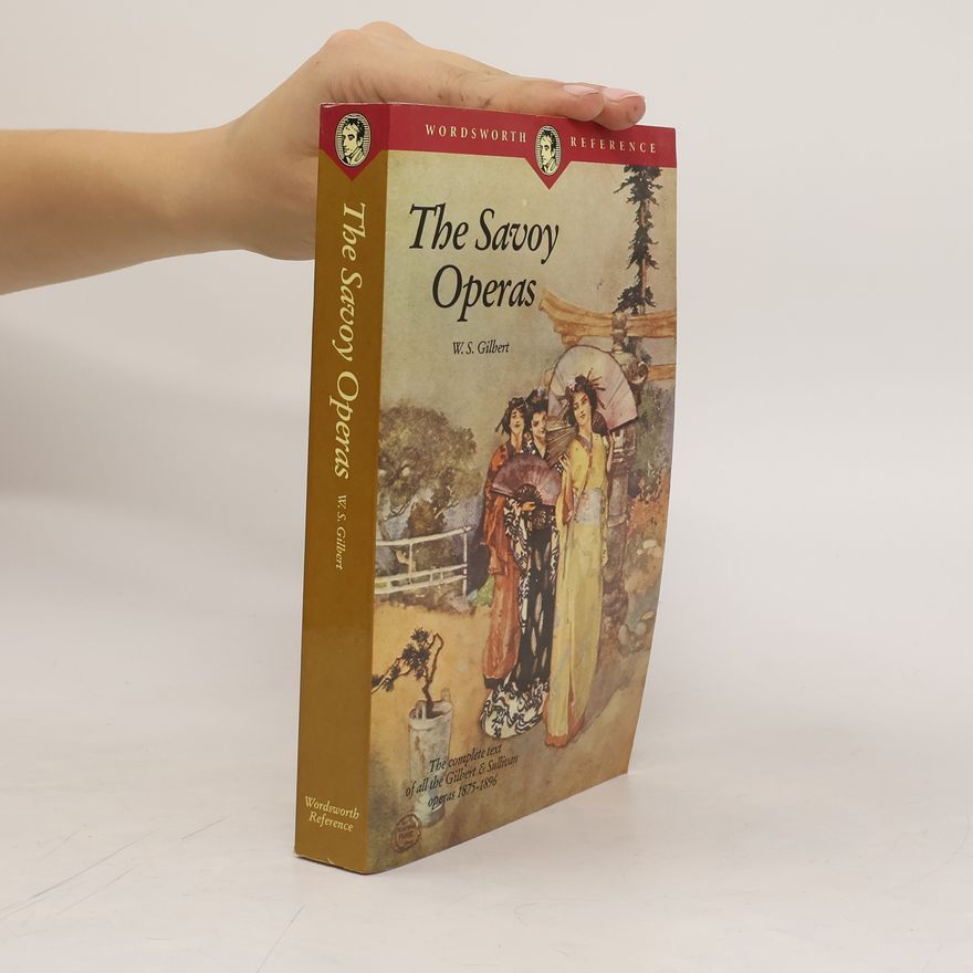 William Schwenck Gilbert The Savoy Operas