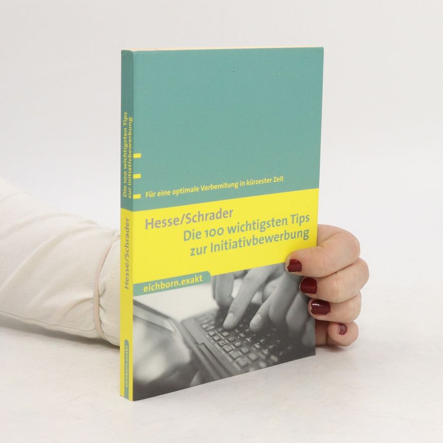 Jürgen Hesse Die 100 wichtigsten Tips zur Initiativbewerbung
