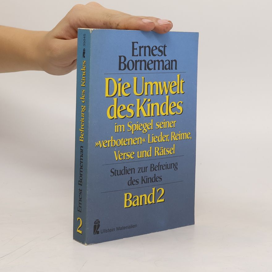 Ernest Bornemann Die Umwelt des Kindes im Spiegel seiner "verbotenen" Lieder, Reime, Verse und Rätsel