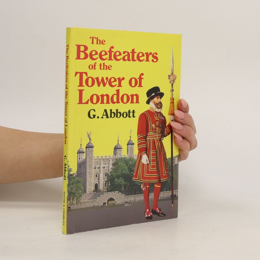G. Abbott The Beefeaters of the Tower of London