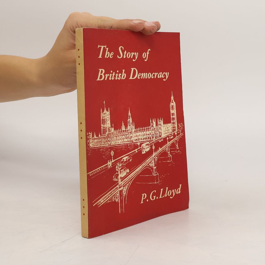Peter Gordon Lloyd The Story of British Democracy