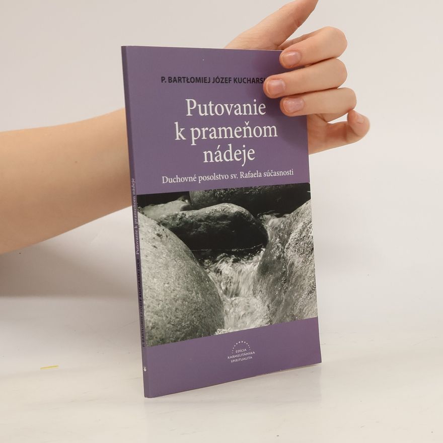 Bartłomiej Józef Kucharski OCD Putovanie k prameňom nádeje