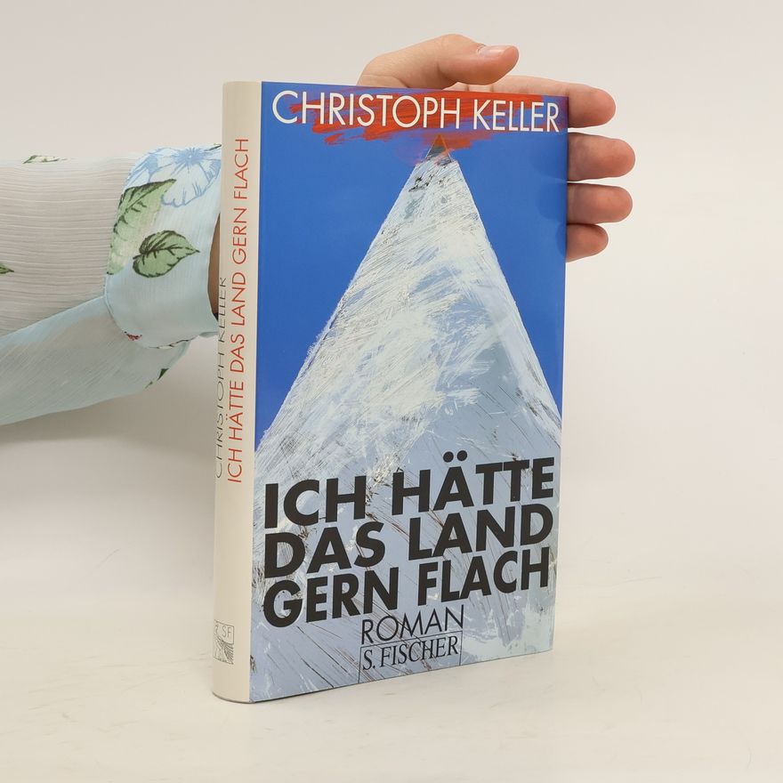 Christoph Keller Ich hätte das Land gern flach