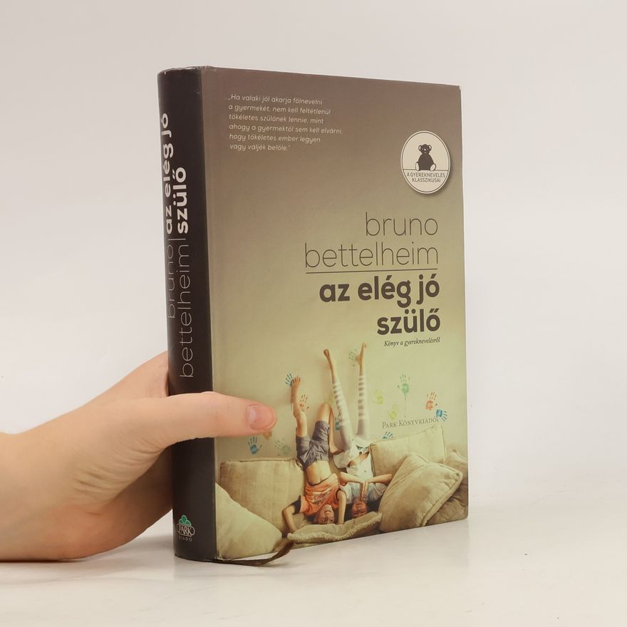 Bruno Bettelheim Az elég jó szülő
