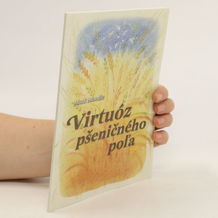 Mark Moody Virtuóz pšeničného poľa