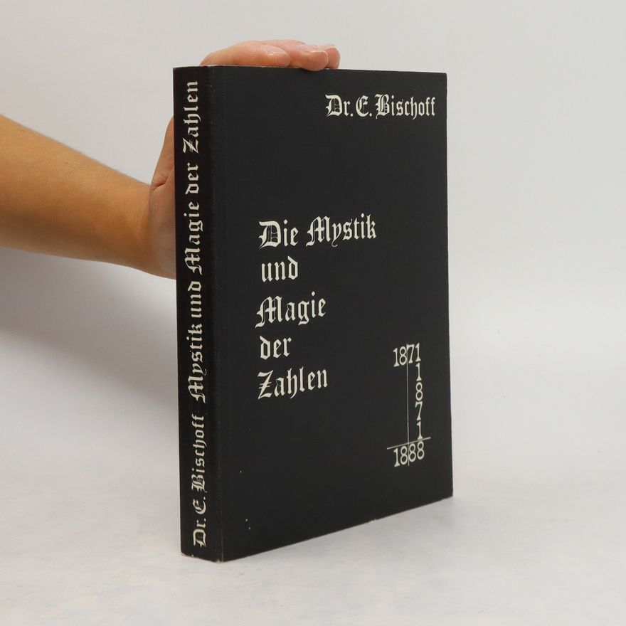 Erich Bischoff Die Mystik und Magie der Zahlen
