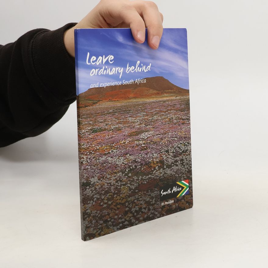 Kolektiv autorů Leave Ordinary Behind and Experience South Africa