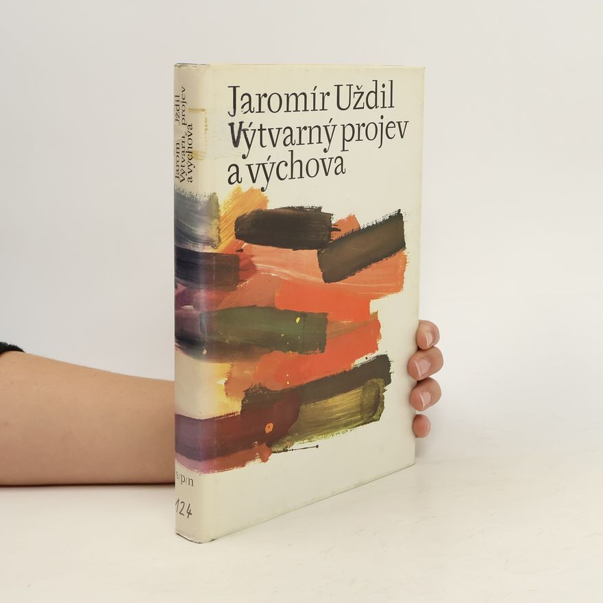 Jaromír Uždil Výtvarný projev a výchova