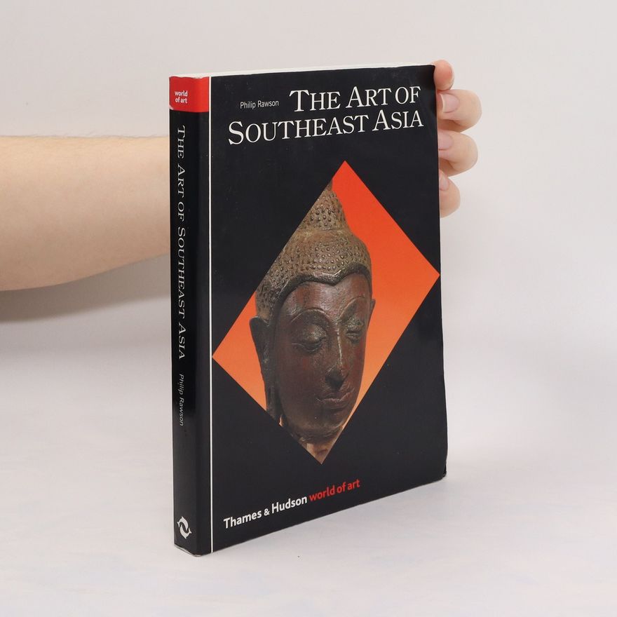 Philip S. Rawson The art of Southeast Asia