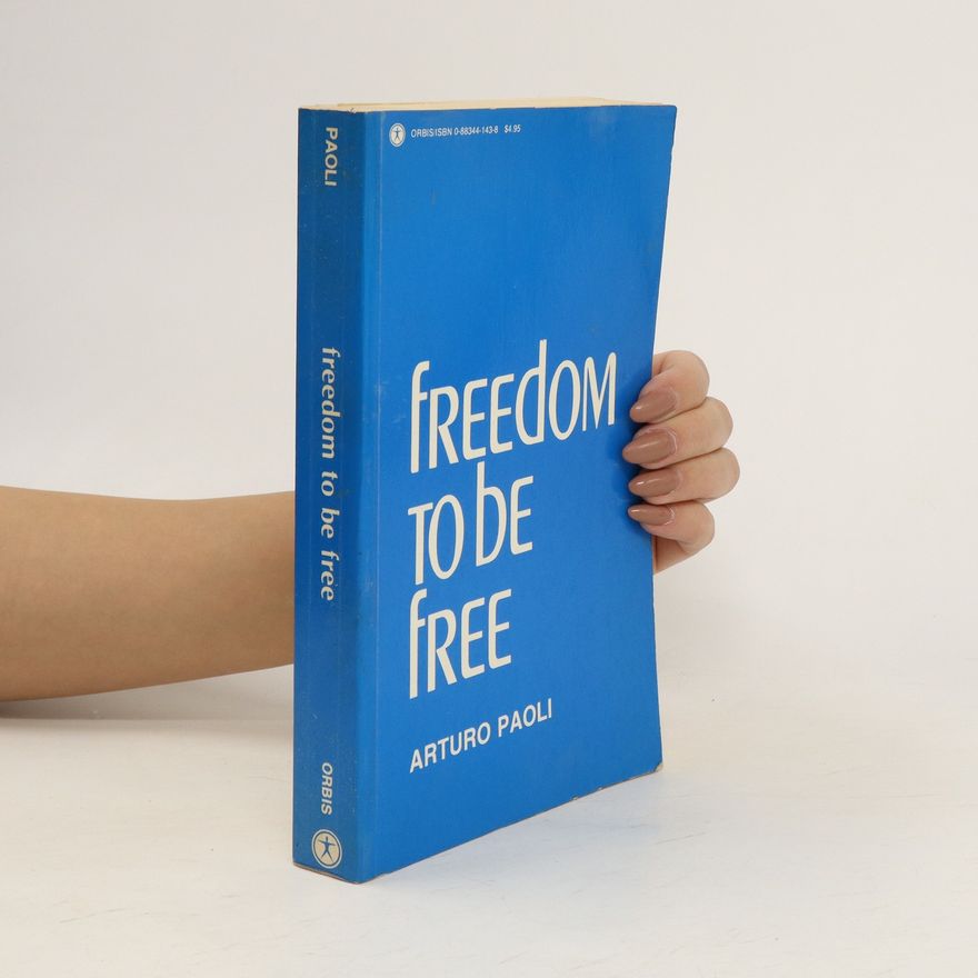 Arturo Paoli Freedom to be Free