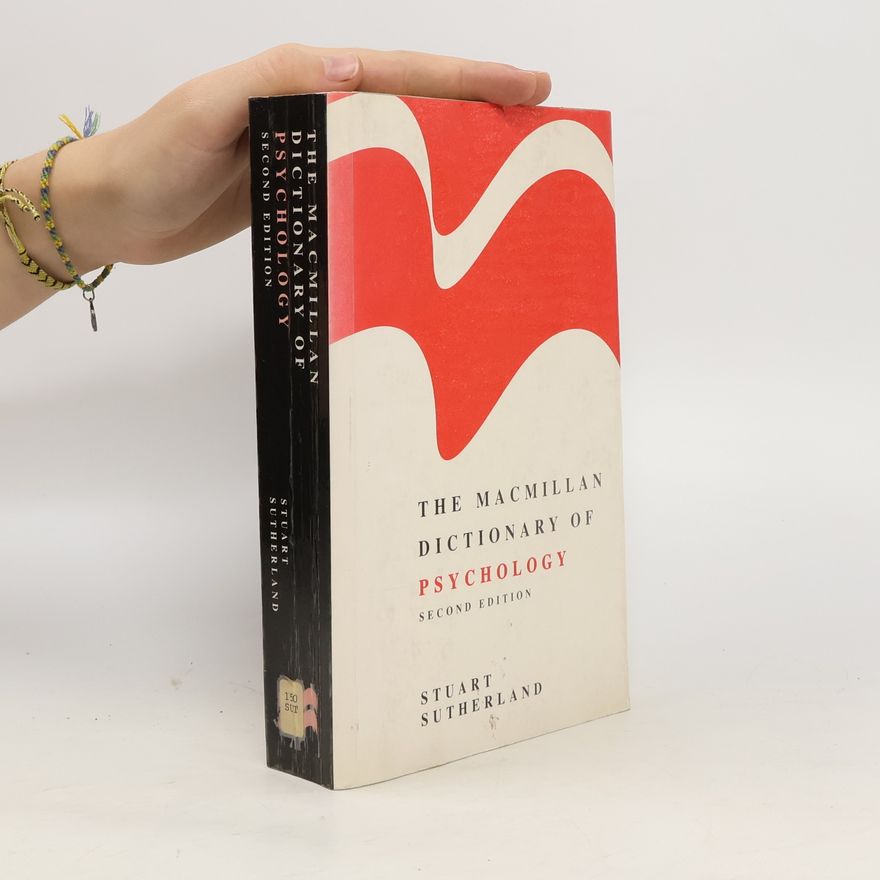 Stuart Sutherland The Macmillan Dictionary of Psychology