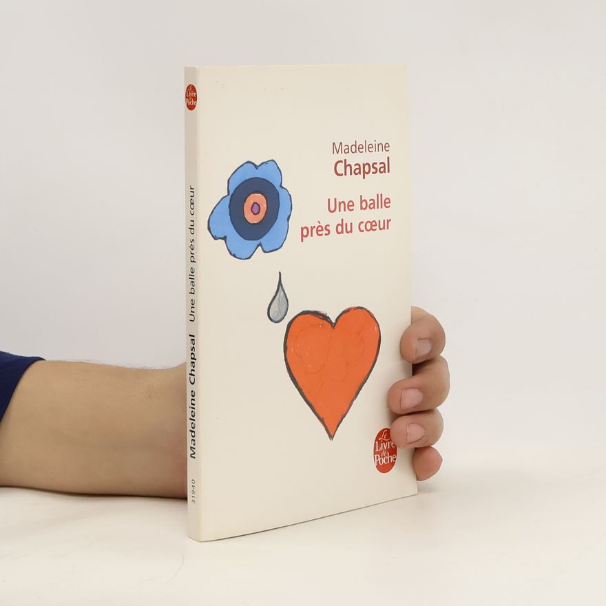 Madeleine Chapsal Une balle près du coeur