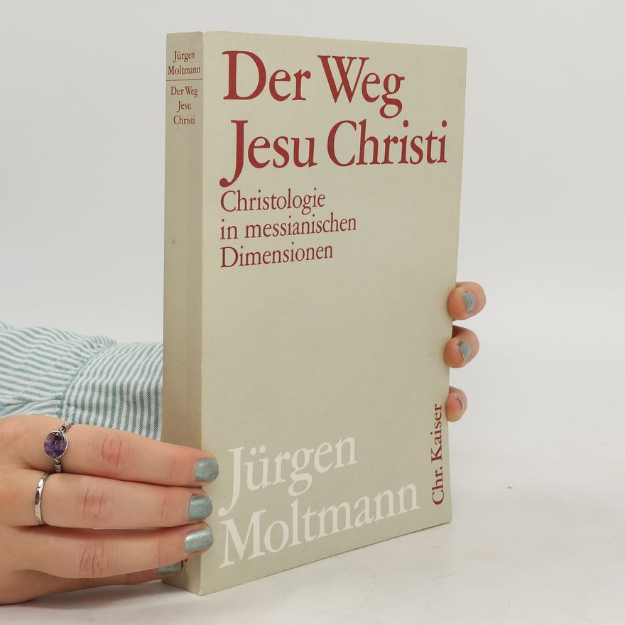Jürgen Moltmann Der Weg Jesu Christi. Christologie in messianischen Dimensionen