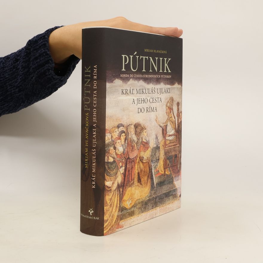 Miriam Hlavačková Pútnik: kráľ Mikuláš Ujlaki a jeho cesta do Ríma