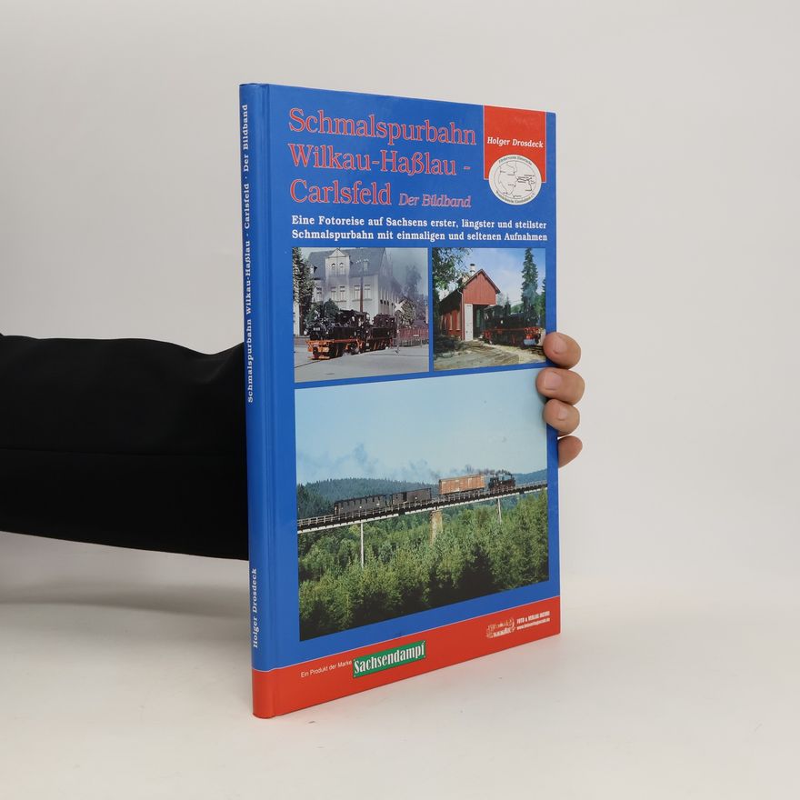 Holger Drosdeck Die Schmalspurbahn Wilkau-Haßlau-Carlsfeld