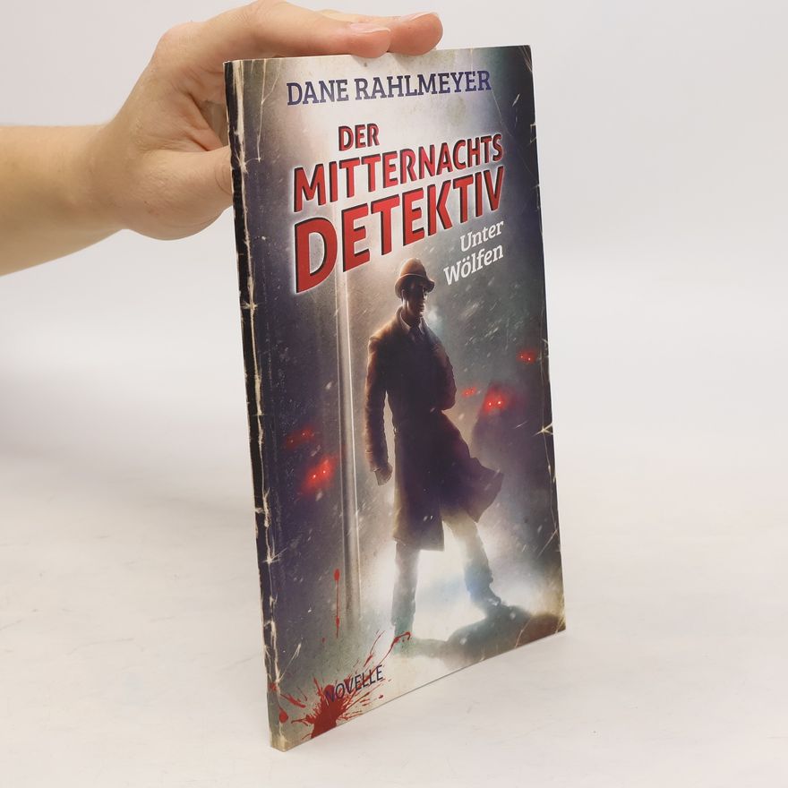 Dane Rahlmeyer Der Mitternachtsdetektiv. Unter Wölfen