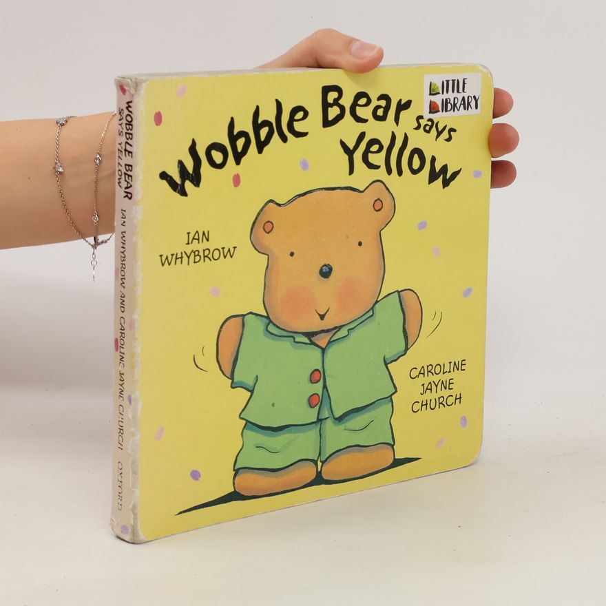 Ian Whybrow Wobble Bear Says Yellow
