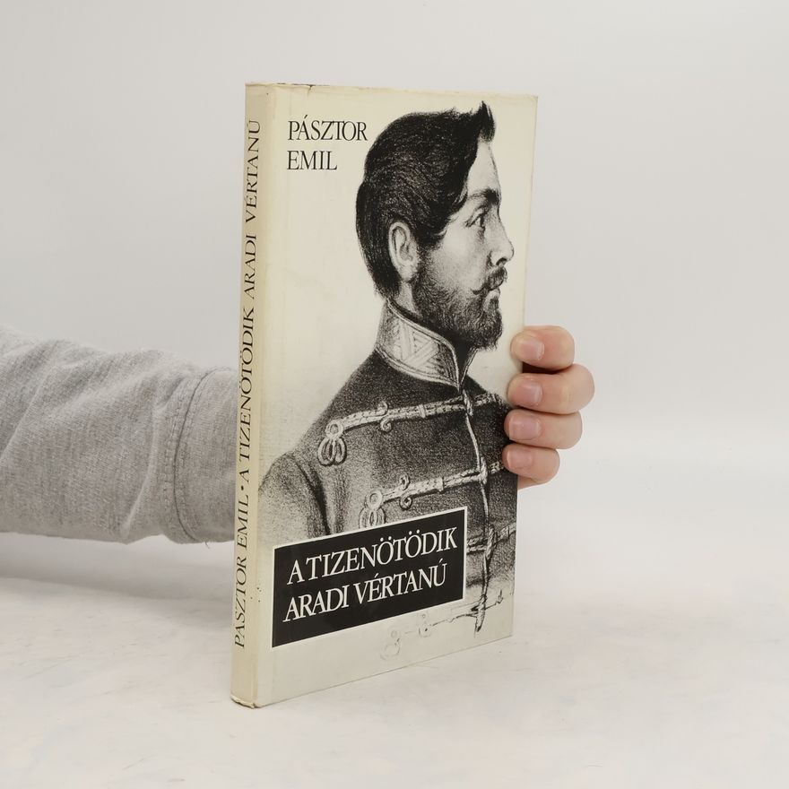 Pásztor Emil A tizenötödik aradi vértanú