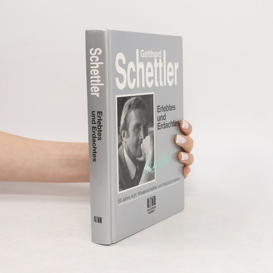 Gotthard Schettler Erlebtes und Erdachtes