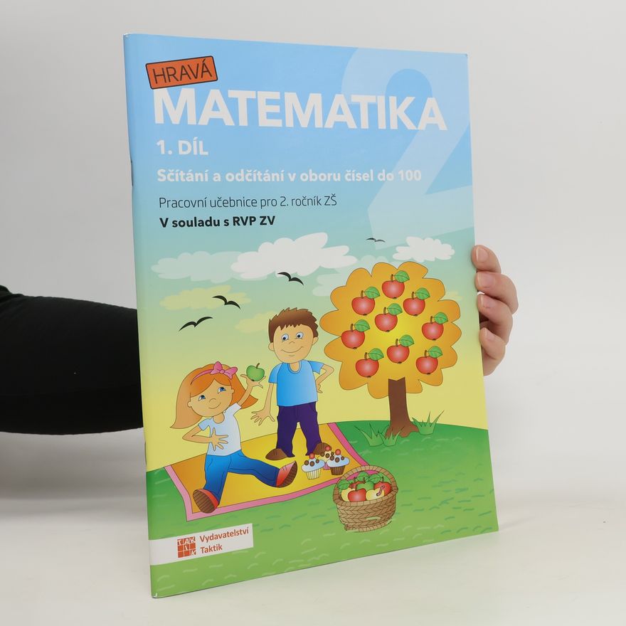Lenka Pítová Hravá matematika 2 : pracovní učebnice pro 2. ročník ZŠ : v souladu s RVP ZV. 1. díl, Sčítání a odčítání v oboru čísel do 100