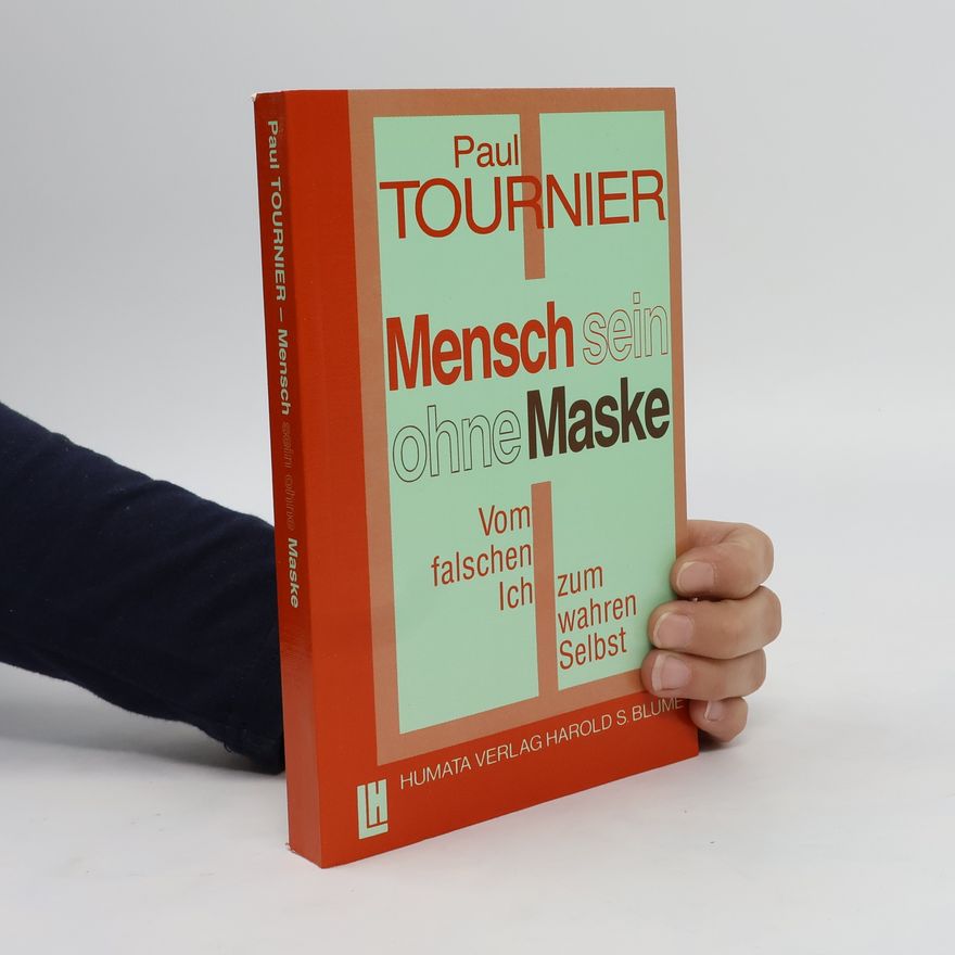 Paul Tournier Mensch sein ohne Maske