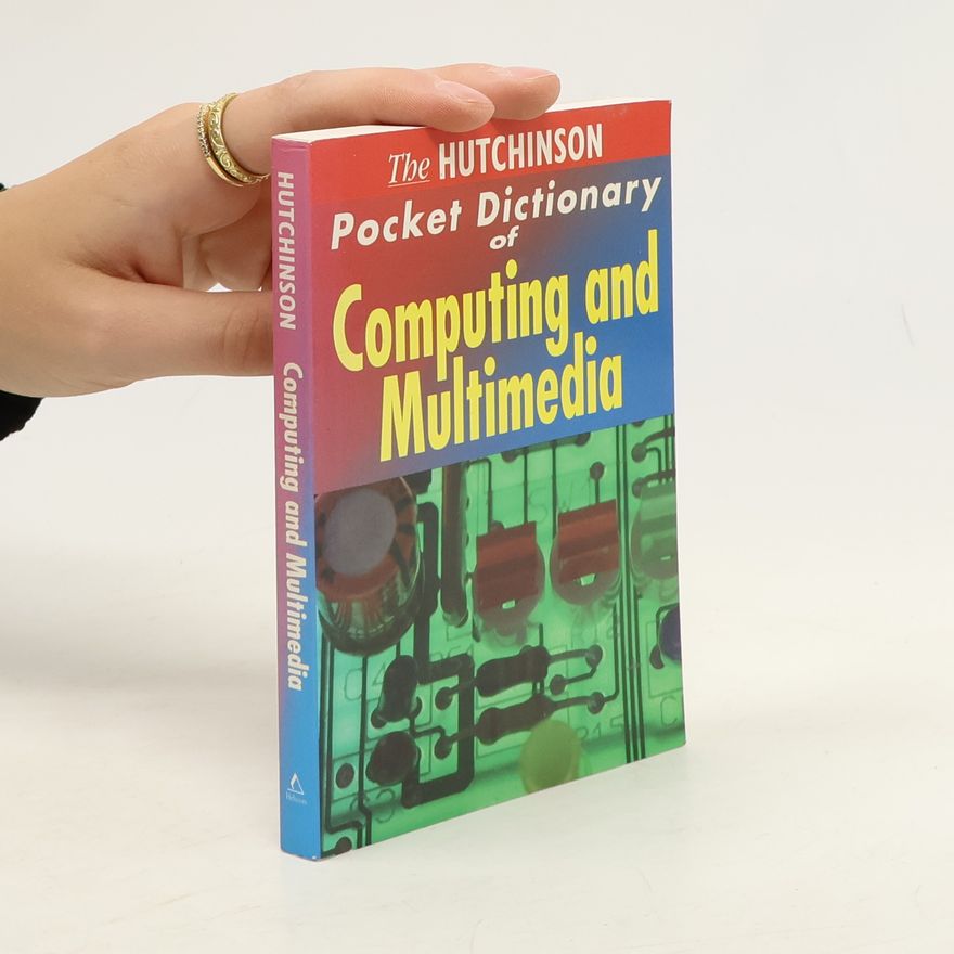 Kolektiv autorů The Hutchinson Pocket Dictionary of Computing and Multimedia