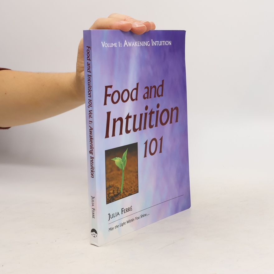 Julia Ferre Food and Intuition 101, Volume 1