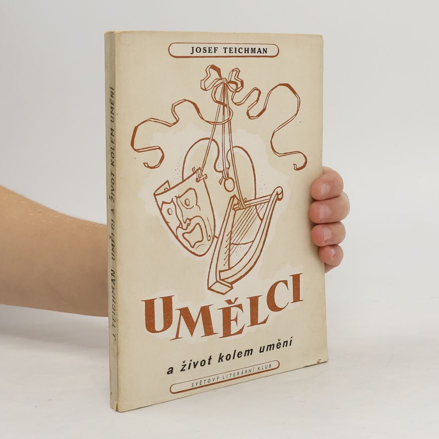 Josef Teichman Umělci a život kolem umění