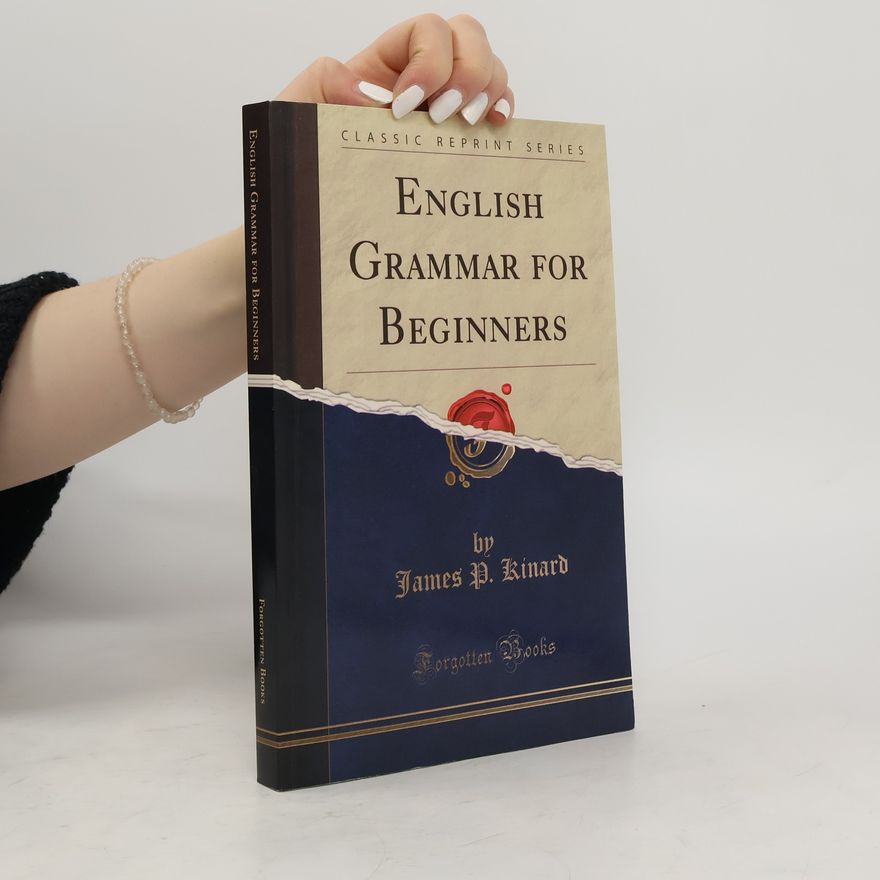 James P. Kinard English Grammar for Beginners (Classic Reprint)