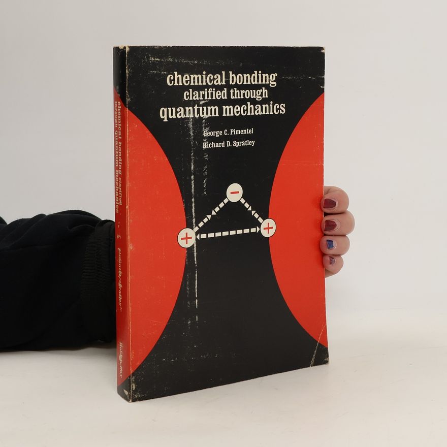 Richard D Spratley Chemical Bonding Clarified Through Quantum Mechanics