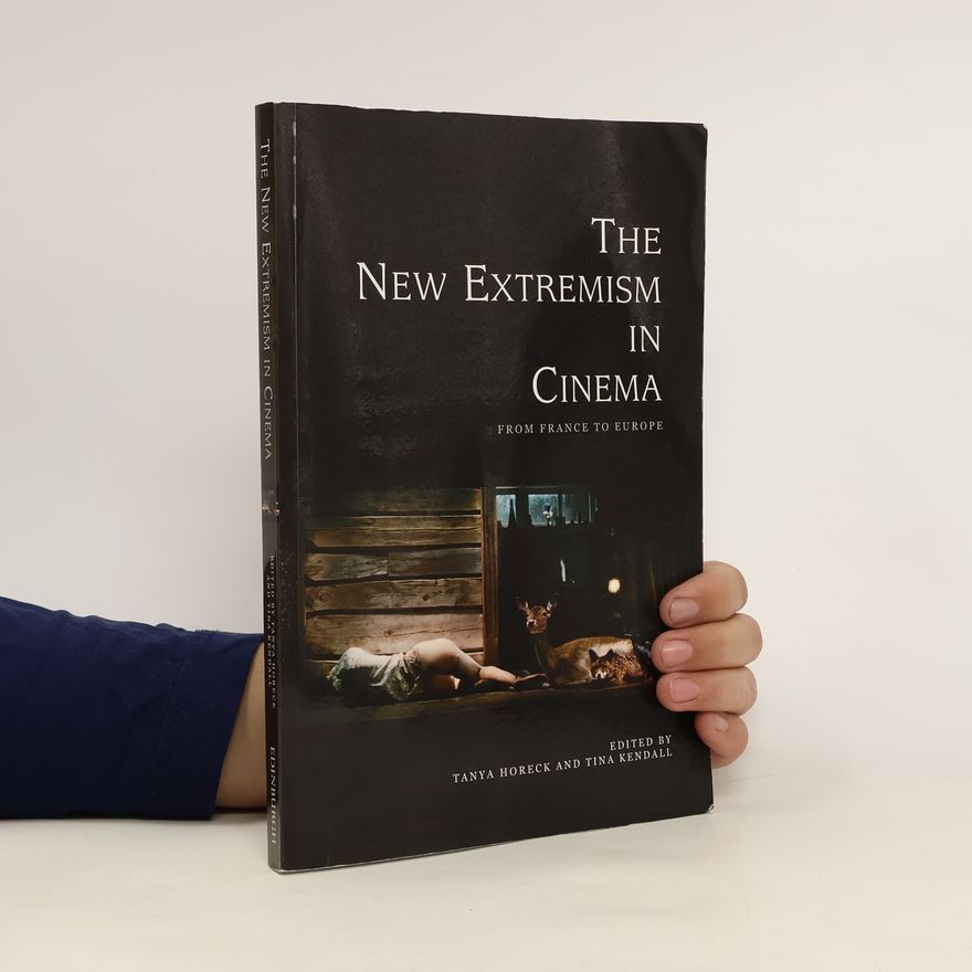 Tina Kendall The New Extremism in Cinema : from France to Europe