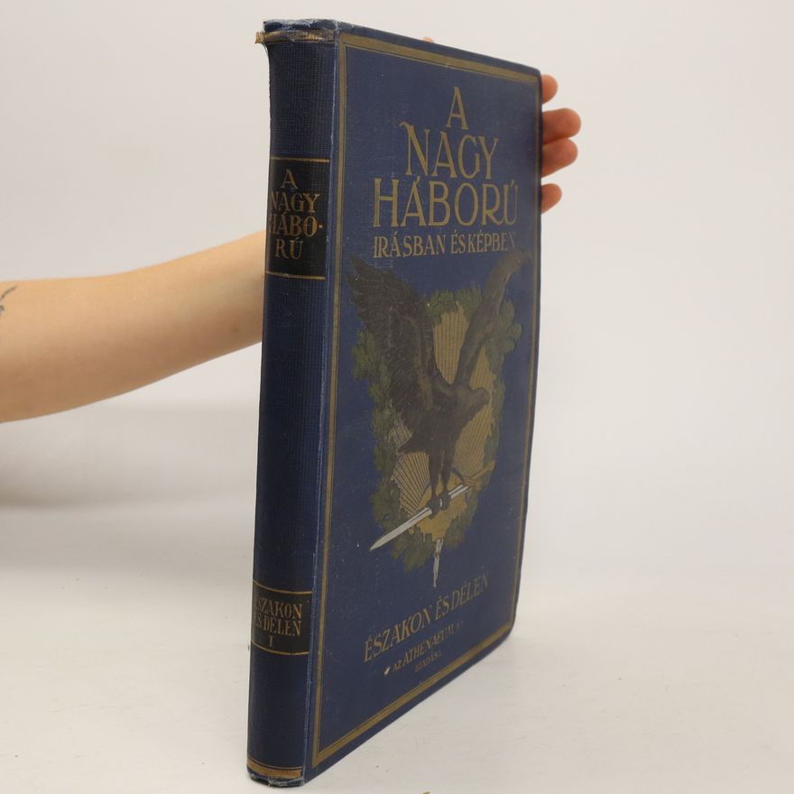 Collectif d'auteurs A nagy háború irásban és képben