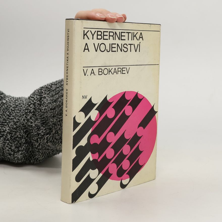 Viktor Andrejevič Bokarev Kybernetika a vojenství